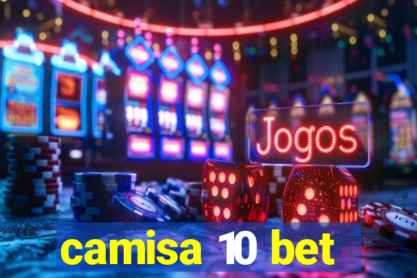 camisa 10 bet