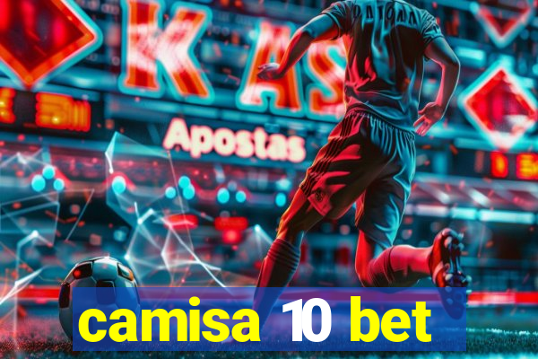 camisa 10 bet