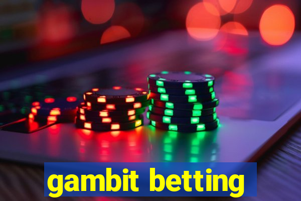 gambit betting