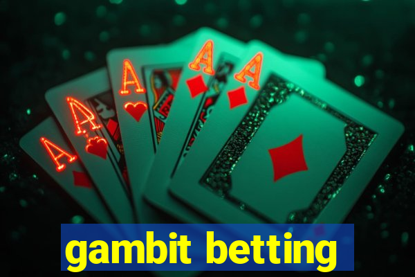 gambit betting