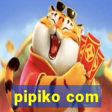 pipiko com