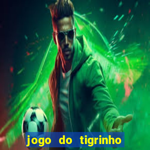 jogo do tigrinho fortune tiger