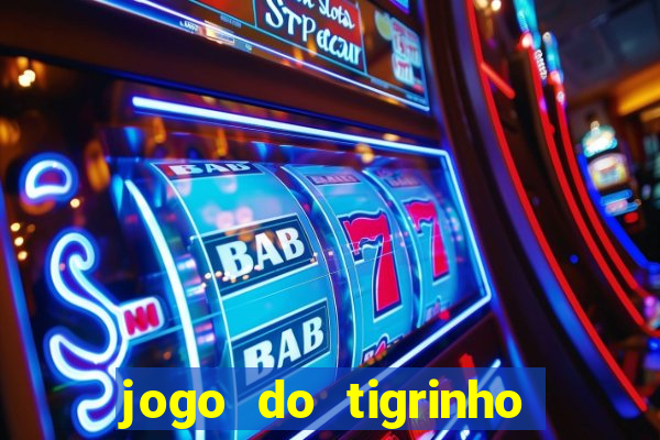 jogo do tigrinho fortune tiger