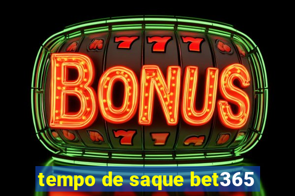 tempo de saque bet365