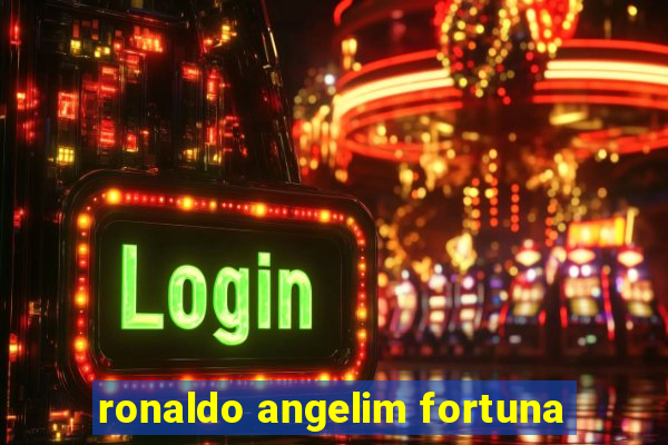 ronaldo angelim fortuna