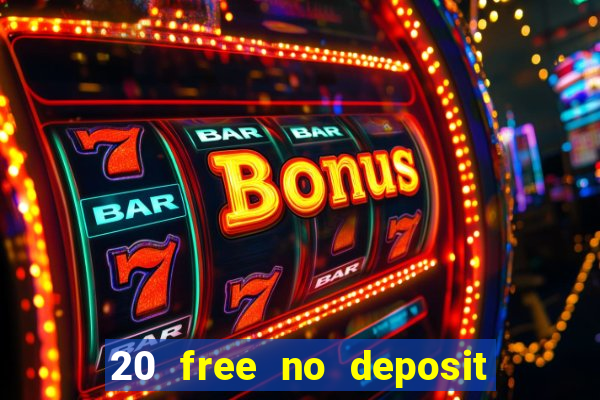 20 free no deposit casino uk 2021