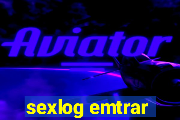 sexlog emtrar