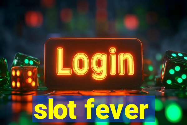 slot fever