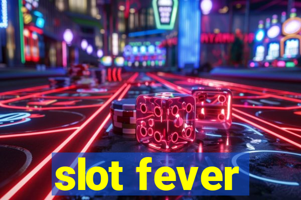 slot fever