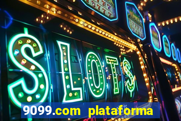 9099.com plataforma de jogos