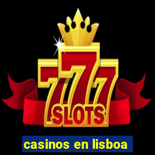 casinos en lisboa