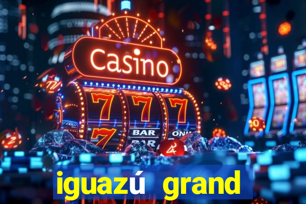 iguazú grand resort spa & casino