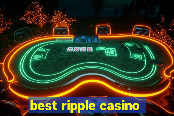 best ripple casino