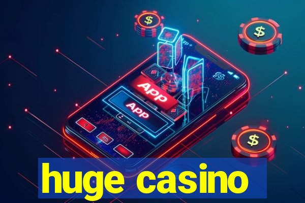 huge casino