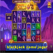 blackjack como jogar