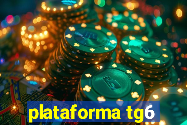 plataforma tg6