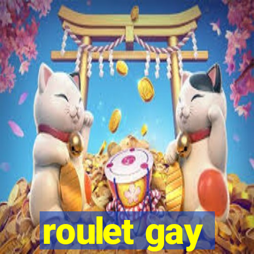 roulet gay