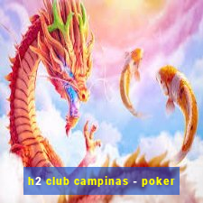 h2 club campinas - poker