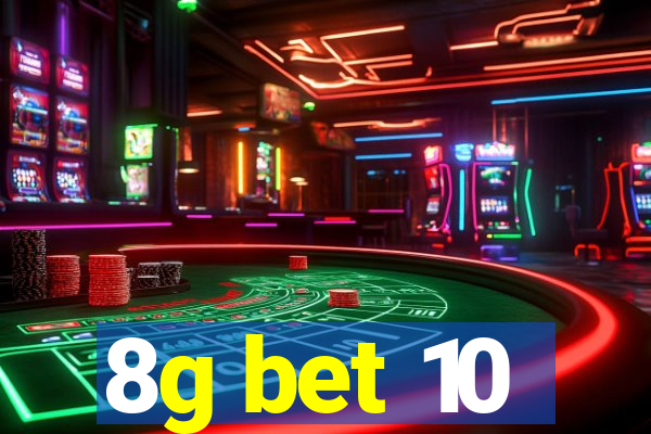 8g bet 10