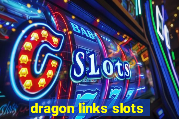 dragon links slots