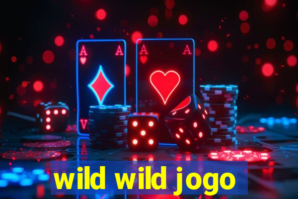 wild wild jogo