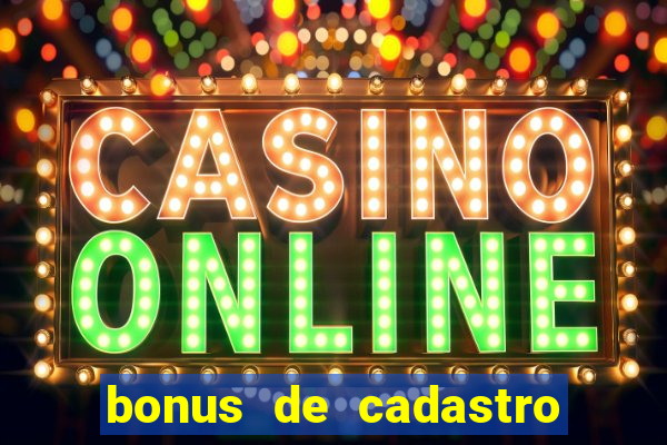 bonus de cadastro sem deposito