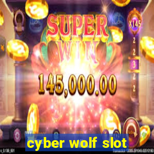 cyber wolf slot