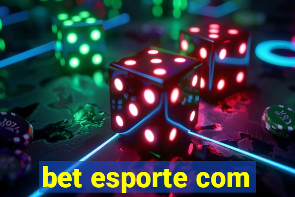 bet esporte com