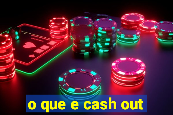 o que e cash out