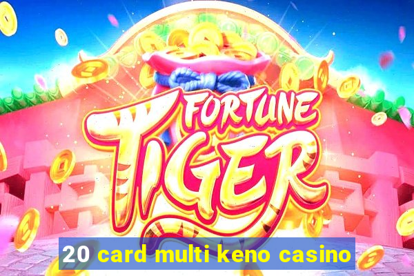 20 card multi keno casino