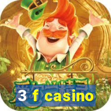 3 f casino