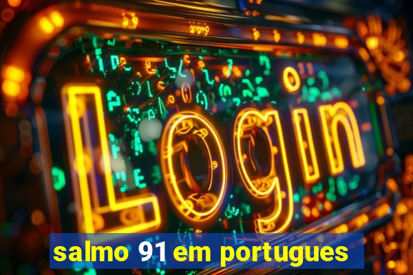 salmo 91 em portugues