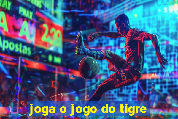 joga o jogo do tigre