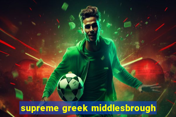 supreme greek middlesbrough