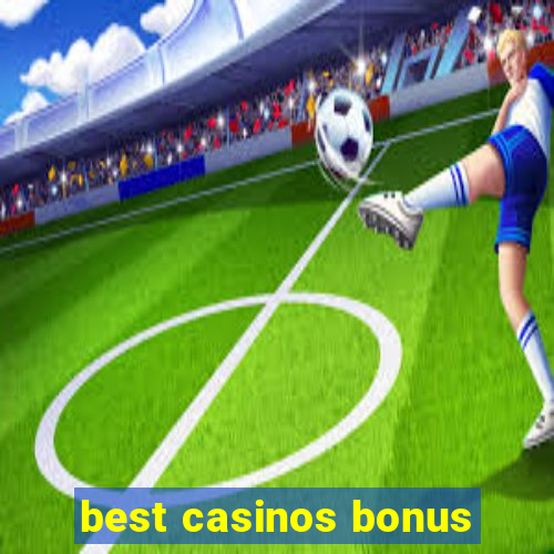 best casinos bonus