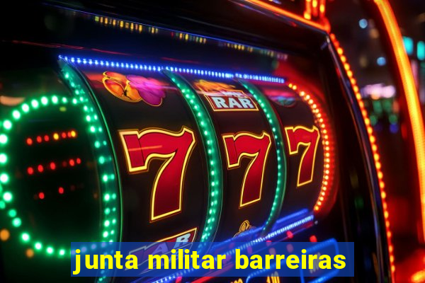 junta militar barreiras