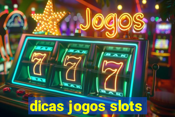 dicas jogos slots