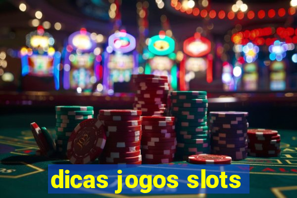 dicas jogos slots