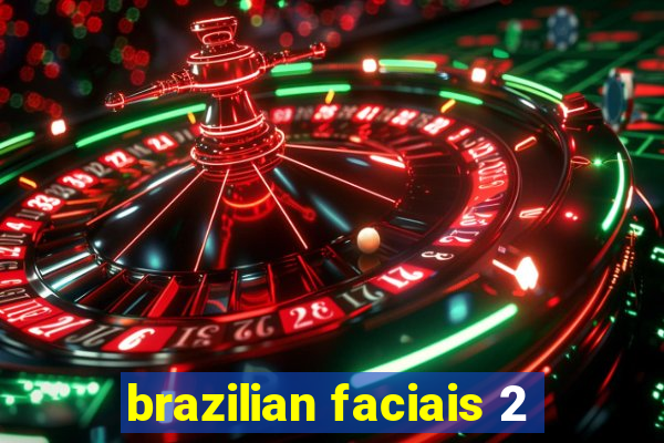 brazilian faciais 2