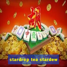 stardrop tea stardew