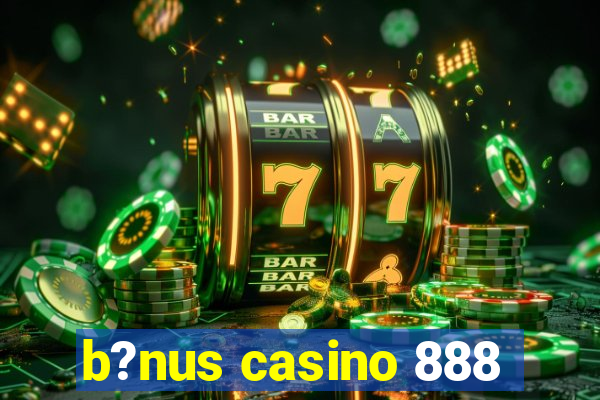 b?nus casino 888