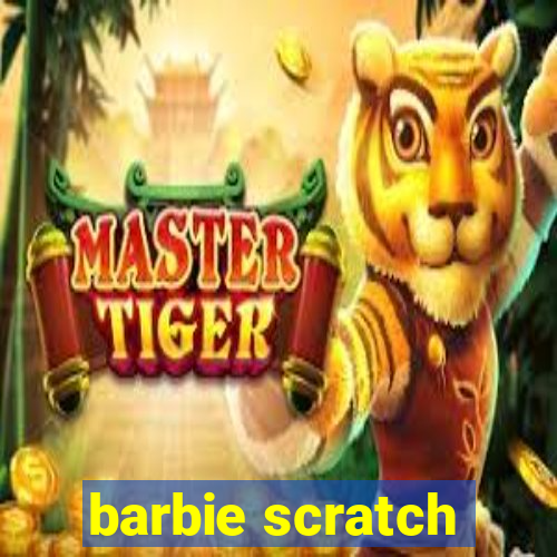 barbie scratch