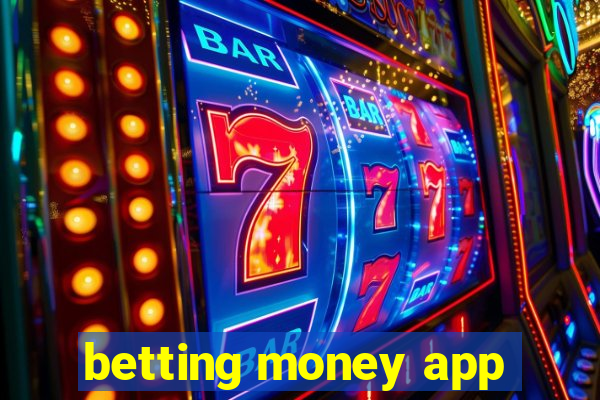 betting money app