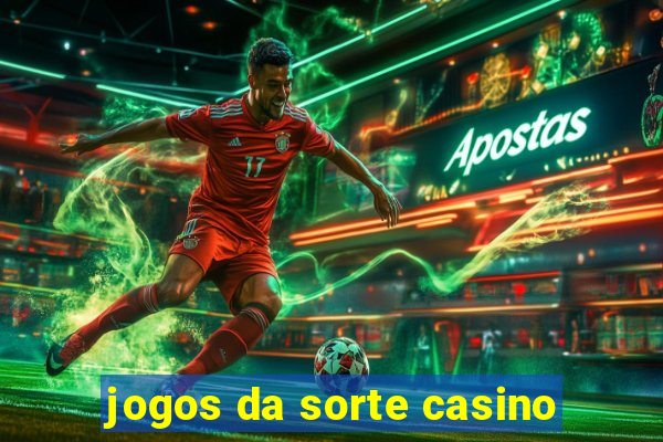 jogos da sorte casino