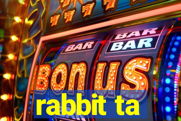 rabbit ta