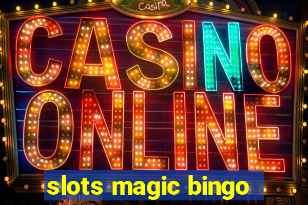 slots magic bingo