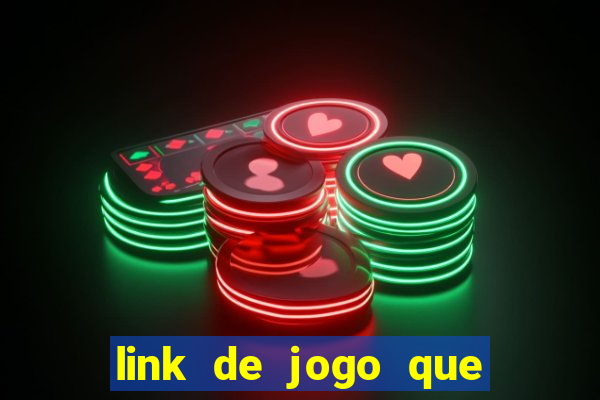 link de jogo que ganha dinheiro