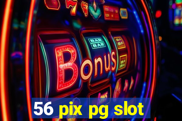 56 pix pg slot