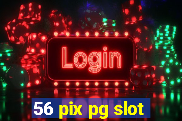 56 pix pg slot