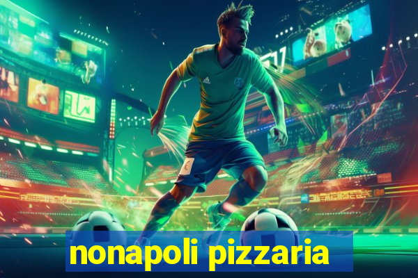 nonapoli pizzaria